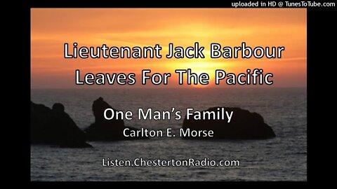 Lieutenant Jack Barbour Leaves For the Pacific - One Man's Family - Carlton E. Morse