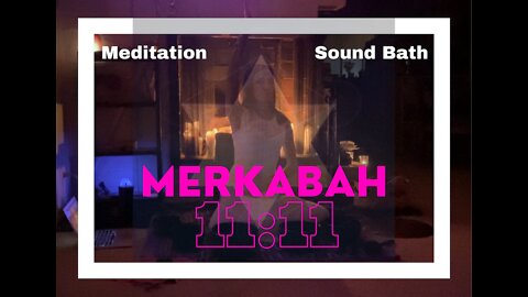 Sound Bath Sessions: "11:11 Merkabah Meditation & Sound Bath"