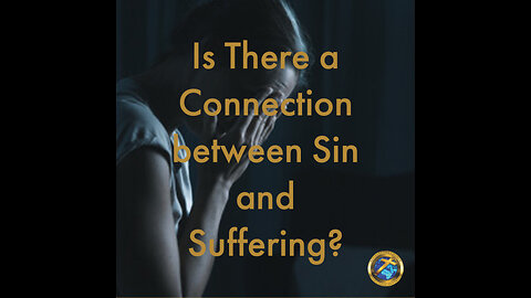 Is There a Connection between Sin and Suffering?