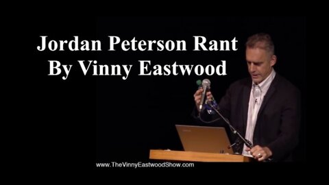 Jordan Peterson Rant by Vinny Eastwood - 18 January 2019