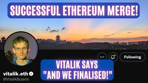 Successful Ethereum Merge! Vitalik Says "And we finalised!"