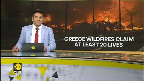 GREECE WILDFIRES CLAIM AT LEAST 20 LIVES