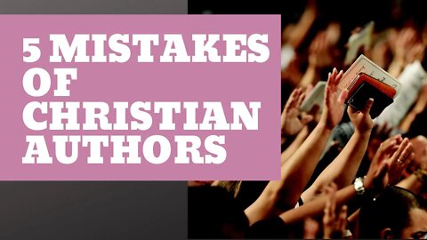 Top 5 Mistakes Christian Writers Make