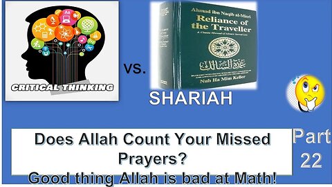 Critical Thinking vs. Shariah Part 22: Allah Counts Your Missed Prayers?