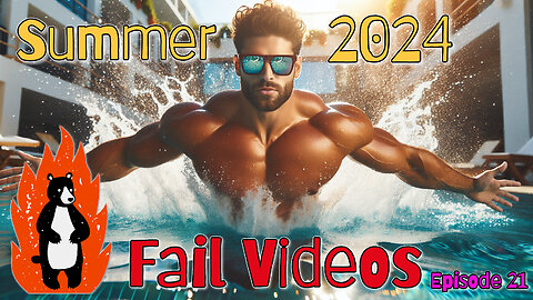 Summer 2024 Fail Videos
