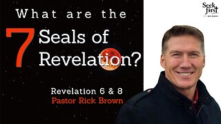 What are the 7 Seals of Revelation? | Revelation 6 & 8 | Pastor Rick Brown