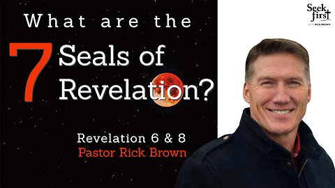 What are the 7 Seals of Revelation? | Revelation 6 & 8 | Pastor Rick Brown