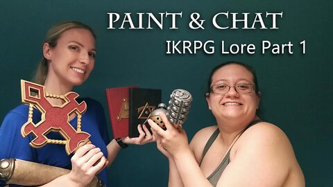 Paint & Chat - IKRPG Lore Part 1