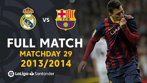 Real Madrid vs FC Barcelona (3-4) MD29 2013/2014 - FULL MATCH