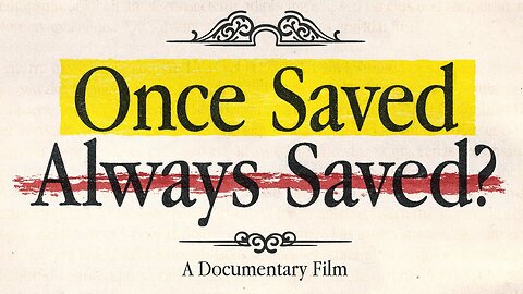 Once Saved, Always Saved? A Documentary Film