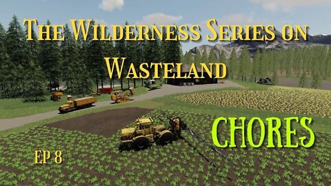 The Wilderness Series on Wasteland / Ep 8 / Chores / Lets Play / Lock Nutz / FS19 / PC