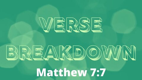 Matthew 7:7 - Verse Breakdown #63 | Ewaenruwa Nomaren