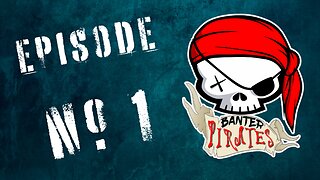 Banter Pirates Episode 1