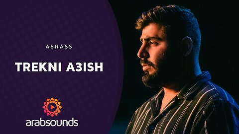 A5rass – TREKNI A3ISH | Arabsounds