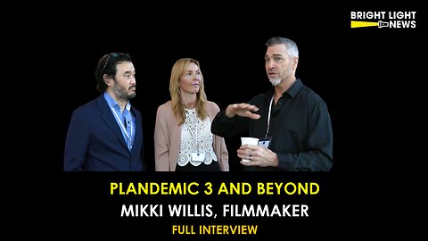 [INTERVIEW] Plandemic 3 and Beyond -Mikki Willis, Filmmaker
