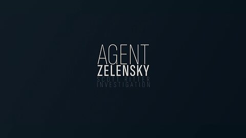 A Scott Ritter Investigation: Agent Zelensky - Parts 1 and 2