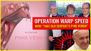 Operation Warp Speed with "that old serpent's PINK VENOM"