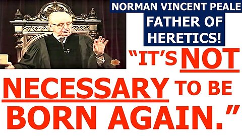 WHO IS The FATHER Of MODERN HERETICS? Norman Vincent Peale