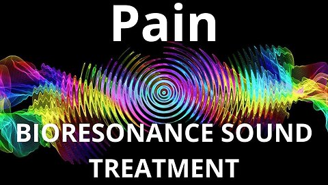 Pain _ Bioresonance Sound Therapy _ Sounds of Nature