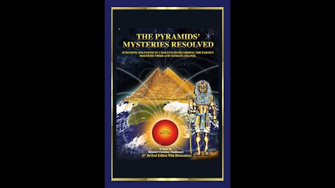 The Pyramids' Mysteries Resolved:Scientific Solutions to Earth's Magnetic Field & Climate Change