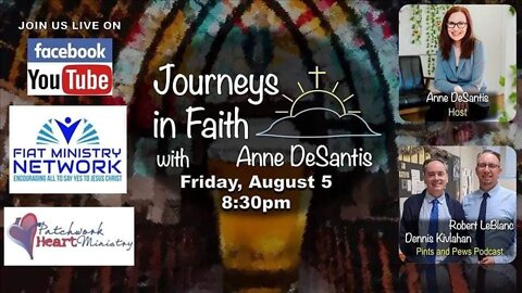 Journeys in Faith with Anne DeSantis featuring Robert LeBlanc and Dennis Kivlahan Ep 102