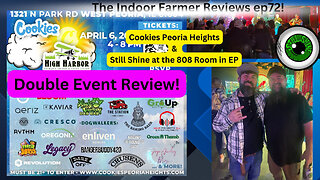 The Indoor Farmer Reviews ep72! Double Event Review! Cookies Dispo Event & Still Shine @ 808 room!