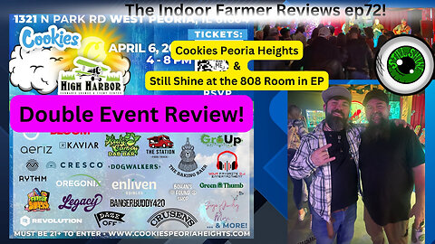 The Indoor Farmer Reviews ep72! Double Event Review! Cookies Dispo Event & Still Shine @ 808 room!