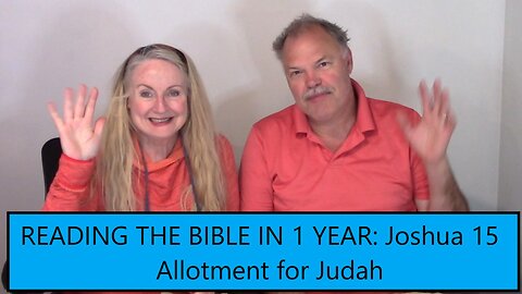 Reading the Bible in 1 Year - Joshua Chapter 15 - Allotment for Judah