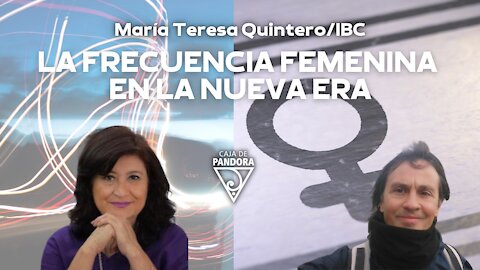 LA FRECUENCIA FEMENINA EN LA NUEVA ERA, con María Teresa Quintero y Carlos Senra