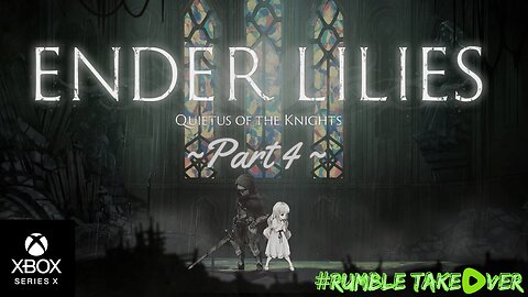 ENDER LILIES: Quietus of the Knights - Part 4 | Rumble Gaming