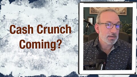 Cash Crunch Coming?