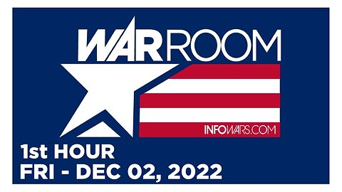 WAR ROOM [1 of 3] Friday 12/2/22 • News, Reports & Analysis • Infowars