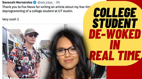 WOKE College Student DEPROGRAMMED By Savanah Hernandez