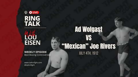 Ad Wolgast VS “Mexican” Joe Rivers | Ring Talk with Lou Eisen | Talkin Fight
