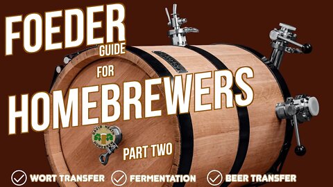 Foeder Guide Part 2 For Homebrewers