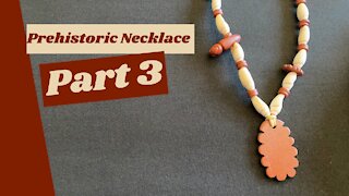 Making a Prehistoric Necklace (Part 3 of 4)