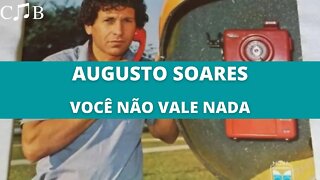 Augusto Soares - Você Não Vale Nada
