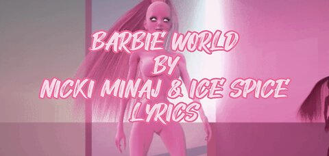 Barbie World by Nicki Minaj & Ice Spice (with Aqua) (Lyrics)