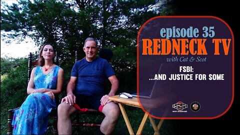 Redneck TV 35 with Cat & Scot // FSBI: ...And Justice For Some