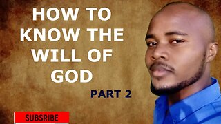 HOW TO KNOW THE WILL OF GOD | GOD'S WILL FOR YOUR LIFE EP 2