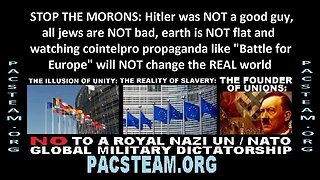 Hitler was NOT good, all jews are NOT bad, earth is NOT flat, 'Battle for Europe' is NOT true