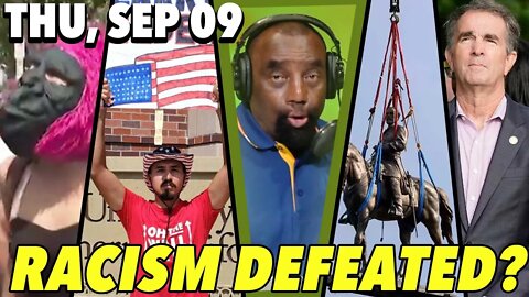 09/09/21 Thu: Robert E. Lee Statue Removed, Racism Defeated!