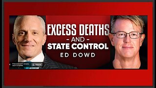 Ed Dowd | Excess Deaths, State Control; RFK Jr can beat Biden.