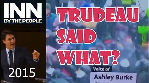 Trudeau Said What? - Now and Then