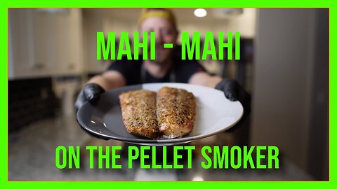 Smoked Mahi Mahi on the pellet grill - Full BBQ Recipe and Tutorial!