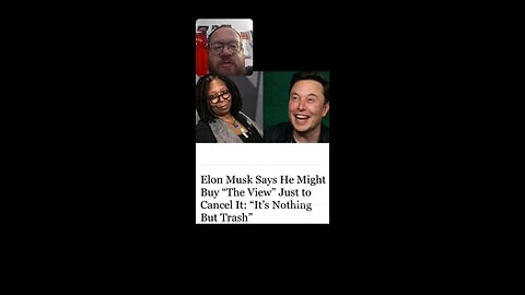 Elon Musk To Buy The View And Cancel It