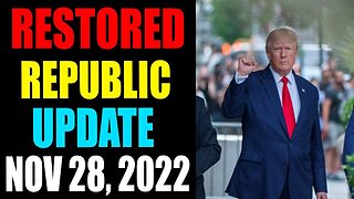 RESTORED REPUBLIC VIA A GCR UPDATE AS OF NOVEMBER 28, 2022 | CRITICAL TIME!