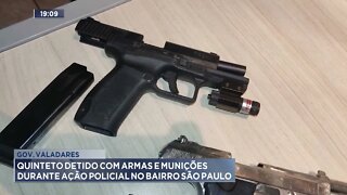 Gov. Valadares: Quinteto detido com armas e munições durante ação policial no bairro São Paulo