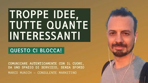 Cosa fare quando hai TROPPE IDEE e TUTTE INTERESSANTI