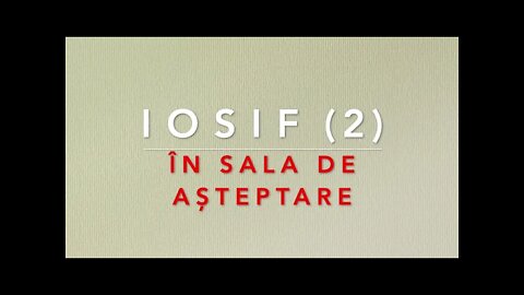 Daniel Brânzei: IOSIF (2) - În sala de așteptare